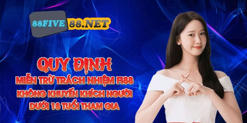 Quy định miễn trừ trách nhiệm Five88 không khuyến khích người dưới 18 tuổi tham gia